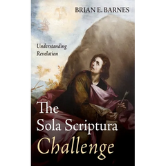 The Sola Scriptura Challenge: Understanding Revelation