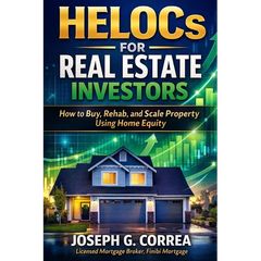 HELOCs for Real Estate Investors: How to Buy, Rehab, and Scale Property Using Home Equity