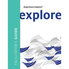 Experience Explorer Facilitator's Guide: From Yesterday's Lessons to Tomorrow's Success