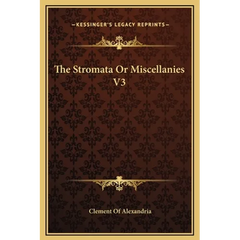 The Stromata Or Miscellanies V3