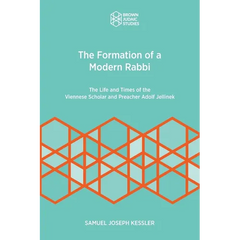 The Formation of a Modern Rabbi: The Life and Times of the Viennese Scholar and Preacher Adolf Jellinek