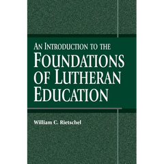 An Introduction to the Foundations of Lutheran Education