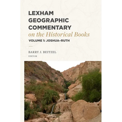 Lexham Geographic Commentary on the Historical Books, Volume 1: Joshua-Ruth