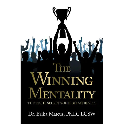 The Winning Mentality: The Eight Secrets of High Achievers