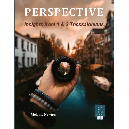 Perspective: Insights from 1 & 2 Thessalonians