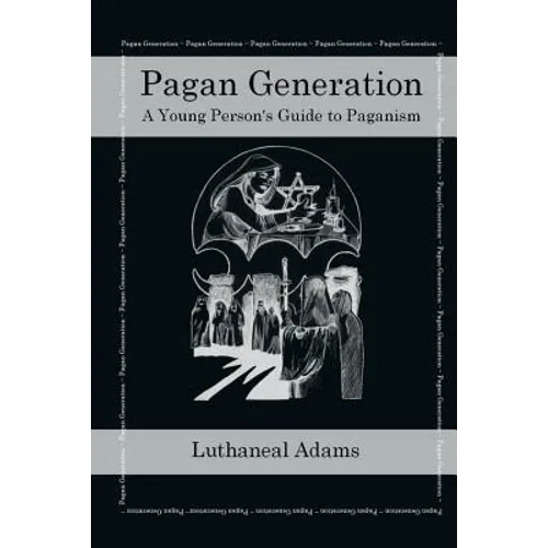 Pagan Generation: A Young Persons Guide to Paganism