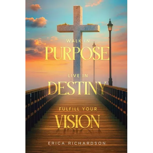 Walk in Purpose Live in Destiny