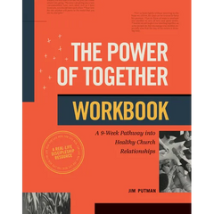 The Power of Together Workbook: A 9-Week Pathway Into Healthy Church Relationships