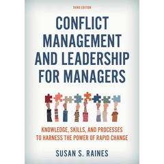 Conflict Management and Leadership for Managers: Knowledge, Skills, and Processes to Harness the Power of Rapid Change