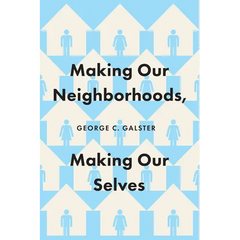 Making Our Neighborhoods, Making Our Selves