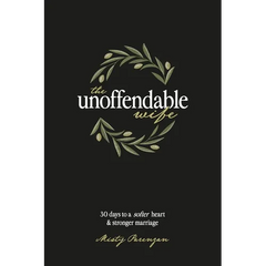 The Unoffendable Wife: 30 days to a softer heart and stronger marriage