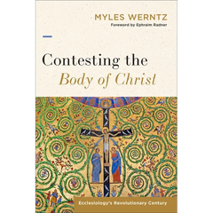 Contesting the Body of Christ: Ecclesiology's Revolutionary Century