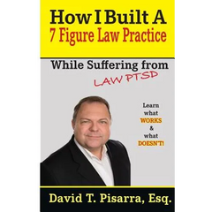 How I Built A 7 Figure Law Practice: While Suffering From "LAW PTSD"