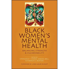 Black Women's Mental Health: Balancing Strength and Vulnerability