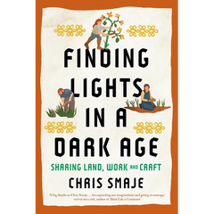 Finding Lights in a Dark Age: Sharing Land, Work and Craft