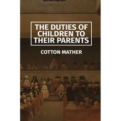 The Duties of Children to their Parents