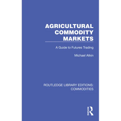 Agricultural Commodity Markets: A Guide to Futures Trading