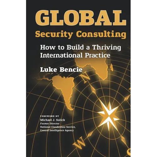 Global Security Consulting: How to Build a Thriving International Practice