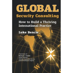 Global Security Consulting: How to Build a Thriving International Practice