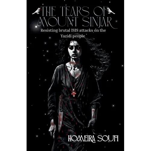 The Tears of Mount Sinjar: Resisting brutal ISIS attacks on the Yazidi people ...