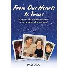 From Our Hearts To Yours: Why I would not trade a moment of my grief for a life less loved