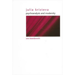 Julia Kristeva: Psychoanalysis and Modernity