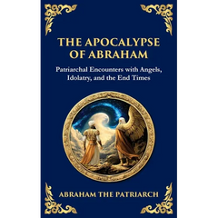 The Apocalypse of Abraham: Visions of Faith, Judgment, and Divine Mysteries