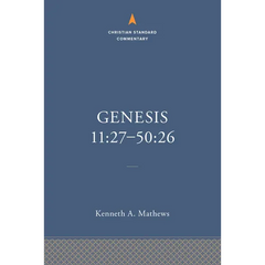 Genesis 11:27-50:26: The Christian Standard Commentary