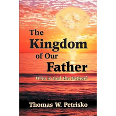 The Kingdom of Our Father: Who Is God the Father?