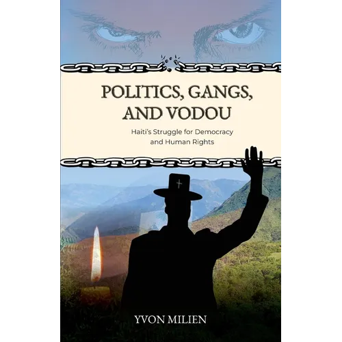 Politics, Gangs, and Vodou: Haiti's Struggle for Democracy and Human Rights