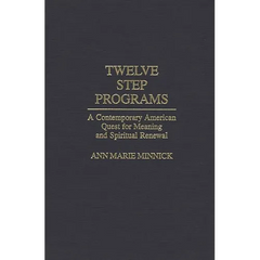 Twelve Step Programs: A Contemporary American Quest for Meaning and Spiritual Renewal