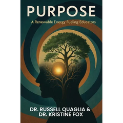 Purpose: A Renewable Energy Fueling Educators: A Guide to Reigniting Passion and Purpose in Education In Teaching, Leading, and Learning