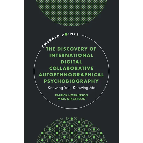 The Discovery of International Digital Collaborative Autoethnographical Psychobiography: Knowing You, Knowing Me
