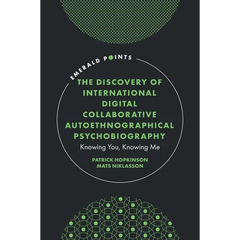 The Discovery of International Digital Collaborative Autoethnographical Psychobiography: Knowing You, Knowing Me