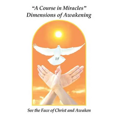 "A Course in Miracles" Dimensions of Awakening: See the Face of Christ and Awaken