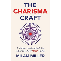 The Charisma Craft: A Modern Leadership Guide to Enhance Your "Rizz" Factor