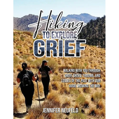 Hiking to Explore Grief: Walking with you through grief, crisis, trauma, and losses of the past with our Guide showing The Way
