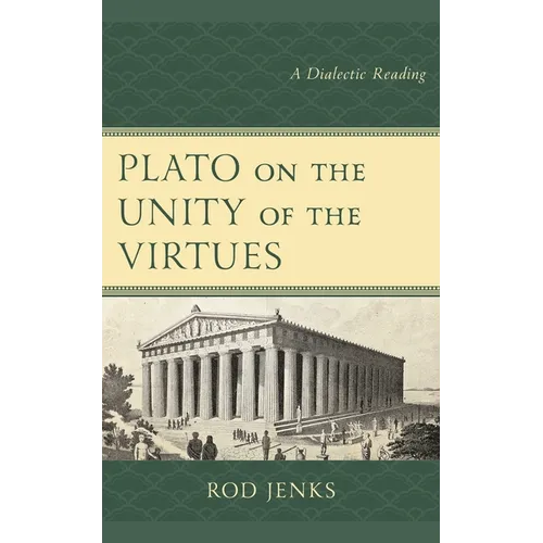Plato on the Unity of the Virtues: A Dialectic Reading
