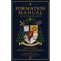 Formation Manual for the Clergy and Faithful of the Ancient Apostolic Primitive Catholic Church