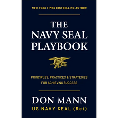 The Navy Seal Playbook: Principles, Practices & Strategies for Achieving Success