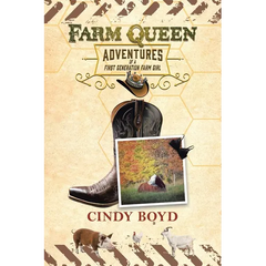 Farm Queen Adventures of a First Generation Farm Girl: Small town girl who fled rural life to live in the city only to return to the country to learn