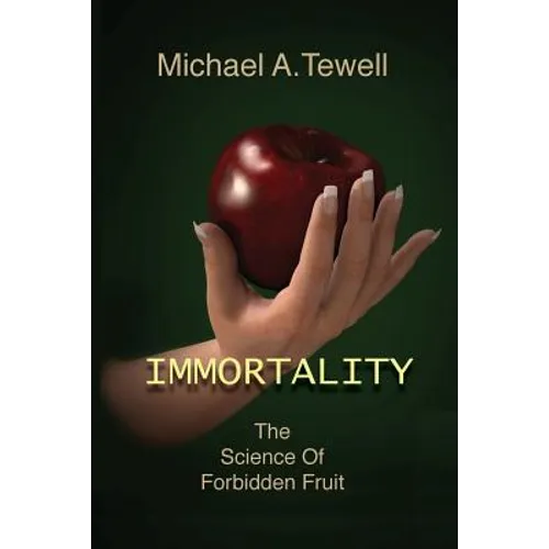 Immortality: The Science of Forbidden Fruit