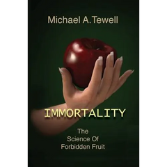 Immortality: The Science of Forbidden Fruit