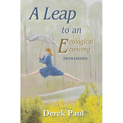 A Leap to an Ecological Economy: Fifth Edition
