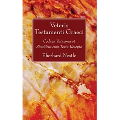 Veteris Testamenti Graeci: Codices Vaticanus Et Sinaiticus Cum Textu Recepto