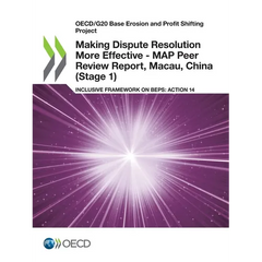 Making Dispute Resolution More Effective - MAP Peer Review Report, Macau, China (Stage 1)