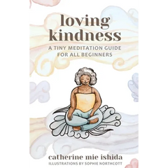 Loving-Kindness: A Tiny Meditation Guide for All Beginners