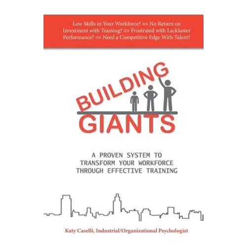 Building Giants: A Proven System to Transform Your Workforce Through Effective Training