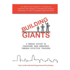 Building Giants: A Proven System to Transform Your Workforce Through Effective Training