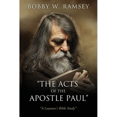 "The Acts of the Apostle Paul": "A Layman's Bible Study"